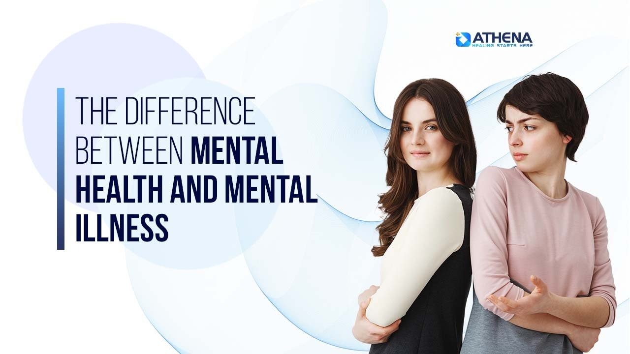 The Difference Between Mental Health and Mental Illness