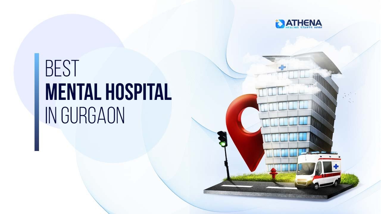 Mental Hospitals in Gurgaon for Effective Treatment