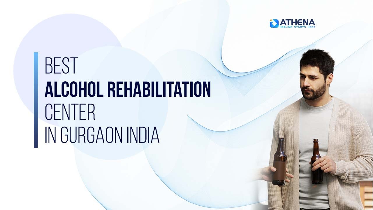 Alcohol Rehabilitation Center in Gurgaon | 100% Confidential Recovery