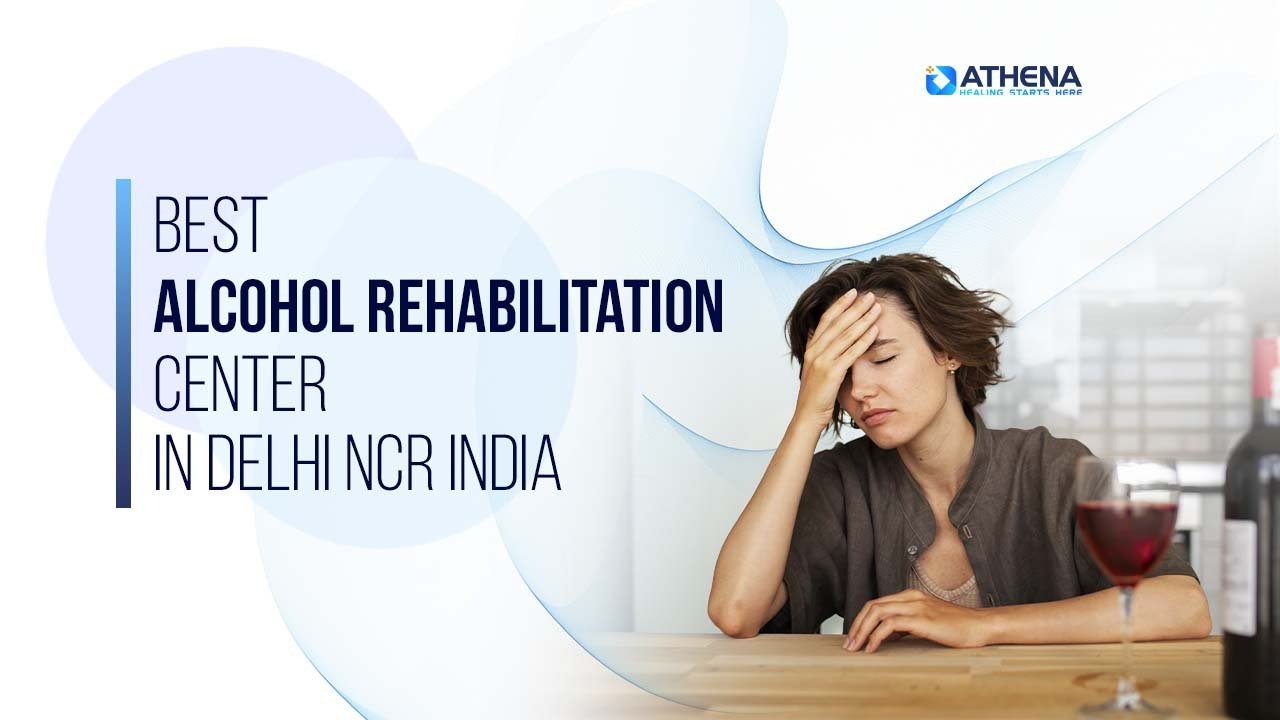 Best Alcohol Rehab Center in Delhi NCR for Addiction Recovery