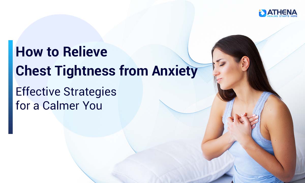 How to Relieve Chest Tightness from Anxiety: Effective Strategies for a Calmer You