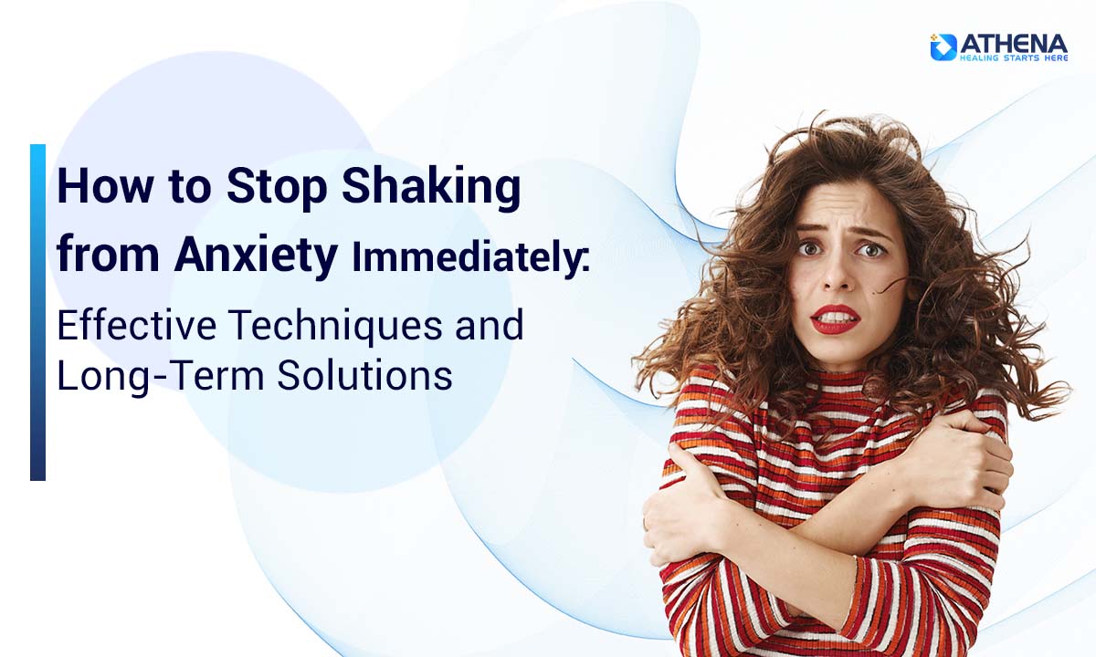How to Stop Shaking from Anxiety Immediately: Effective Techniques and Long-Term Solutions