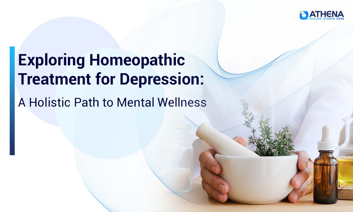 Exploring Homeopathic Treatment for Depression: A Holistic Path to Mental Wellness
