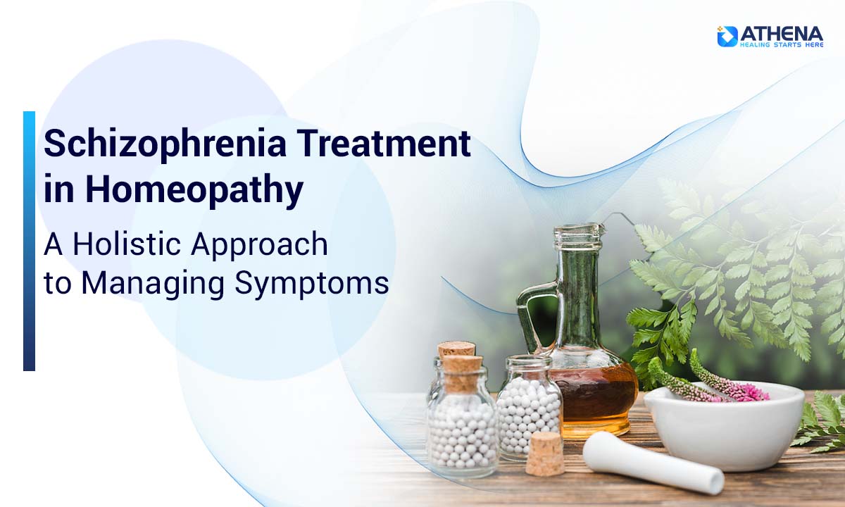 Schizophrenia Treatment in Homeopathy: A Holistic Approach to Managing Symptoms