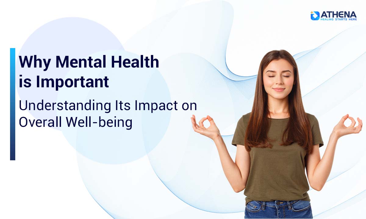 Why Mental Health is Important: Understanding Its Impact on Overall Well-being