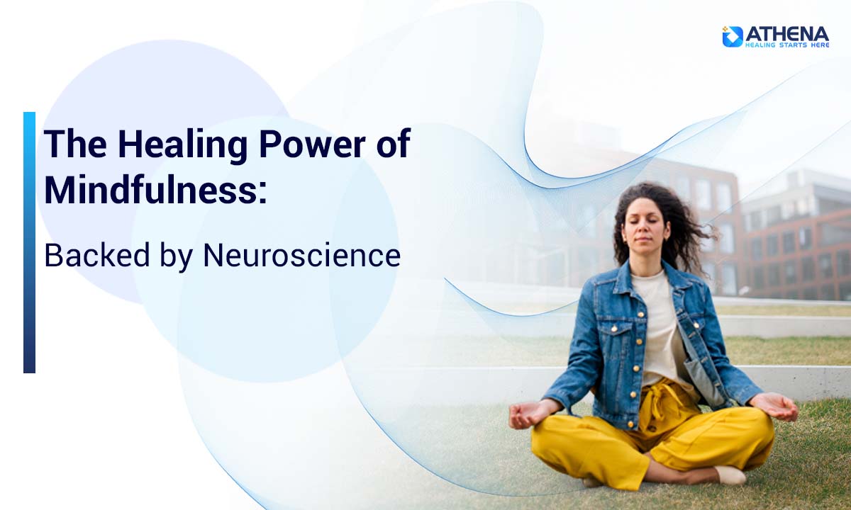 The Healing Power of Mindfulness: Backed by Neuroscience