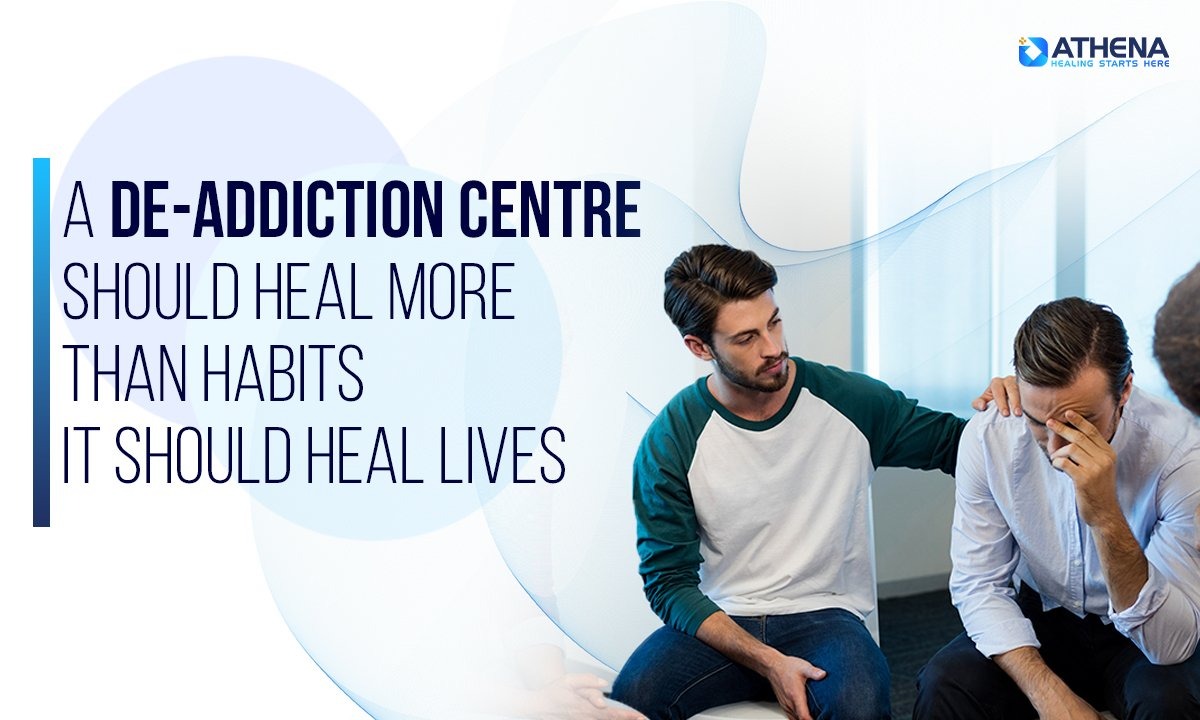 A de-addiction centre should heal more than habits—it should heal lives